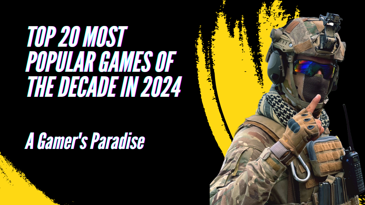 Top 20 Most Popular Games of the Decade in 2024 - A Gamer's Paradise